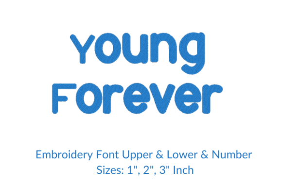 Young Forever Font Embroidery Design